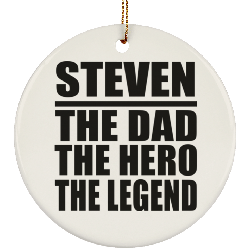 Steven The Dad The Hero The Legend - Circle Ornament