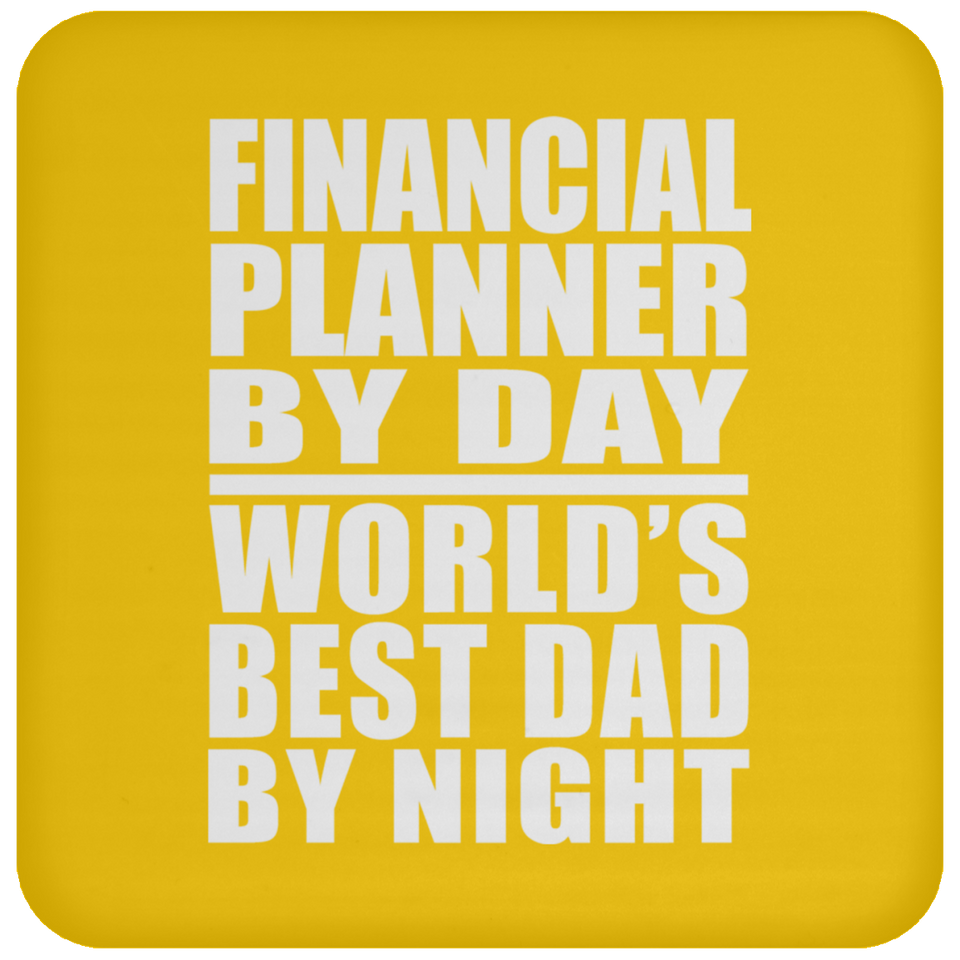 Financial Planner By Day World's Best Dad By Night - Drink Coaster