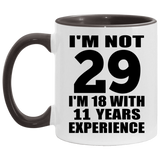 29th Birthday I'm Not 29 I'm 18 With 11 Years Experience - 11oz Accent Mug Black