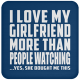 I Love My Girlfriend More Than People Watching - Drink Coaster