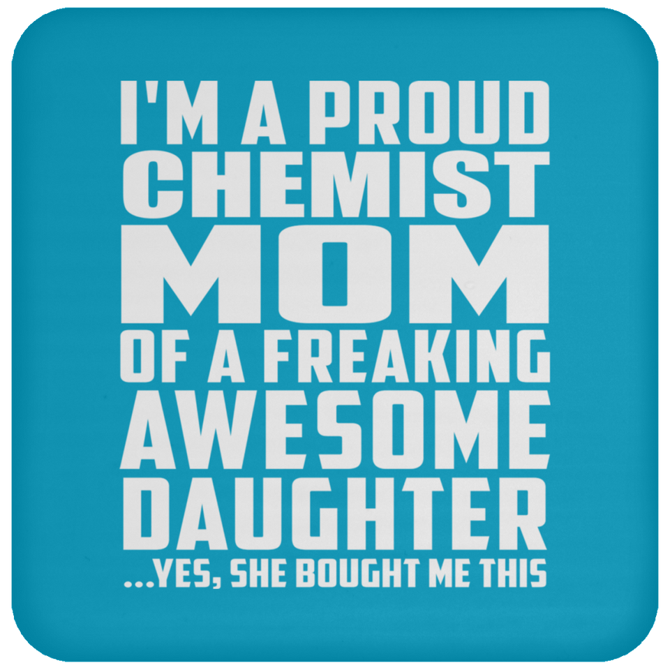 Proud Chemist Mom Of Awesome Daughter - Drink Coaster