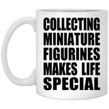 Collecting Miniature Figurines Makes Life Special - 11oz Coffee Mug