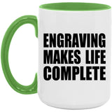 Engraving Makes Life Complete - 15oz Accent Mug Green
