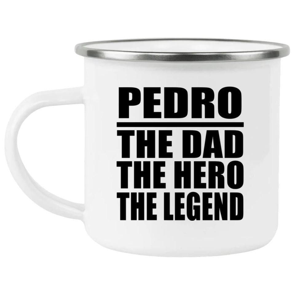 Pedro The Dad The Hero The Legend - 12oz Camping Mug