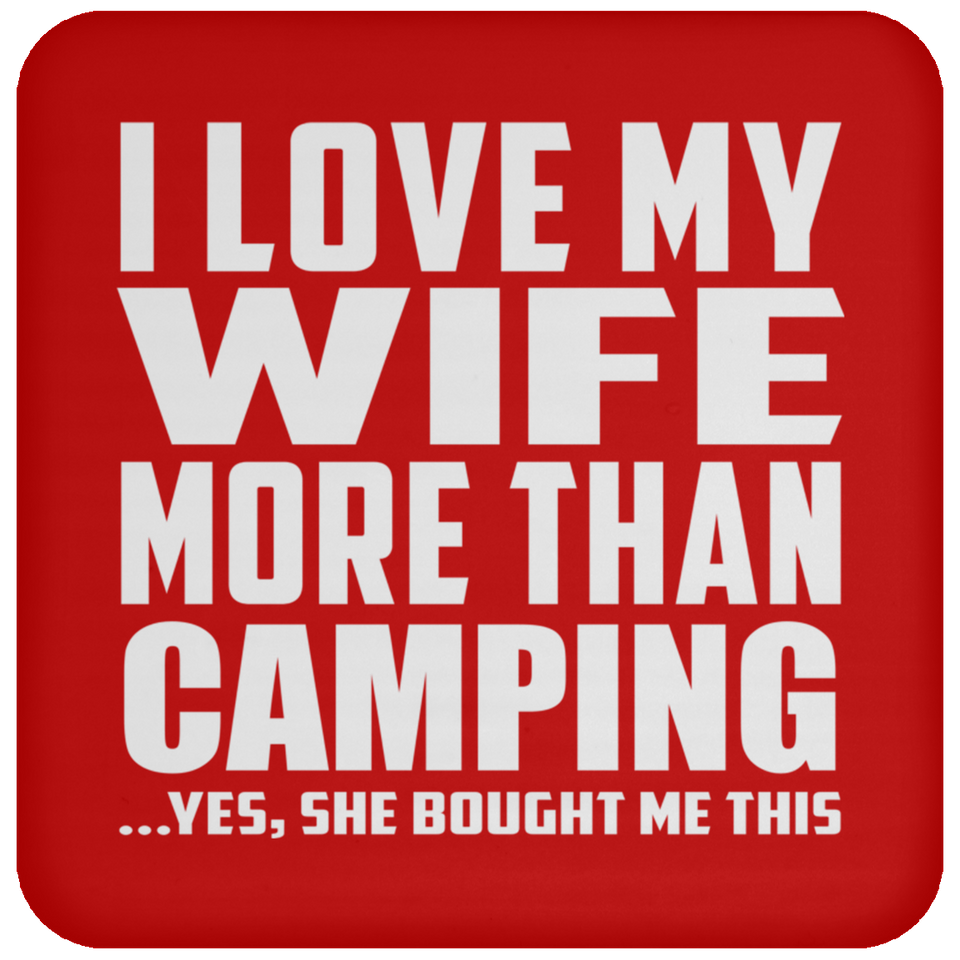I Love My Wife More Than Camping - Drink Coaster
