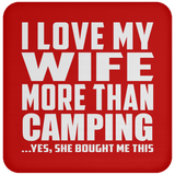 I Love My Wife More Than Camping - Drink Coaster