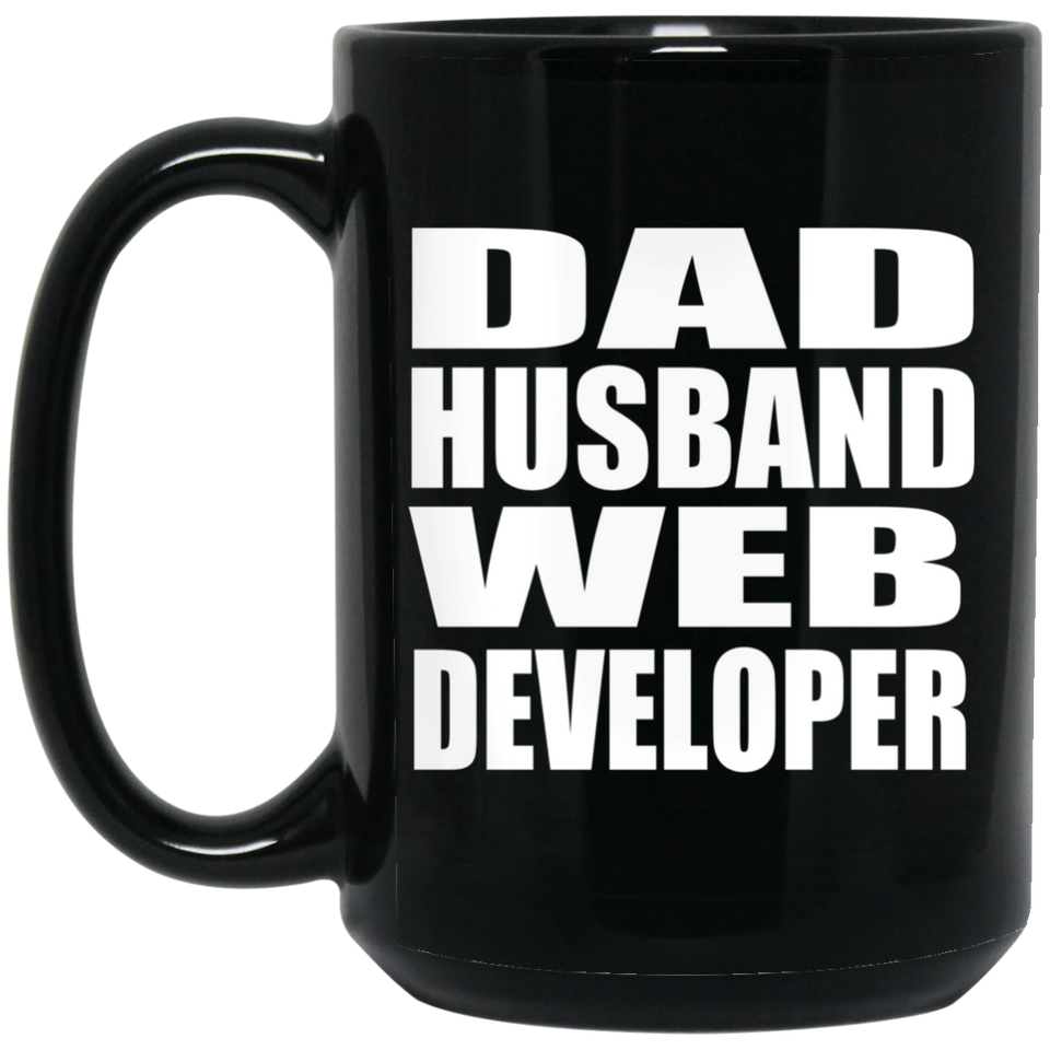 Dad Husband Web Developer - 15oz Coffee Mug Black