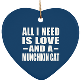 All I Need Is Love And A Munchkin Cat - Heart Ornament