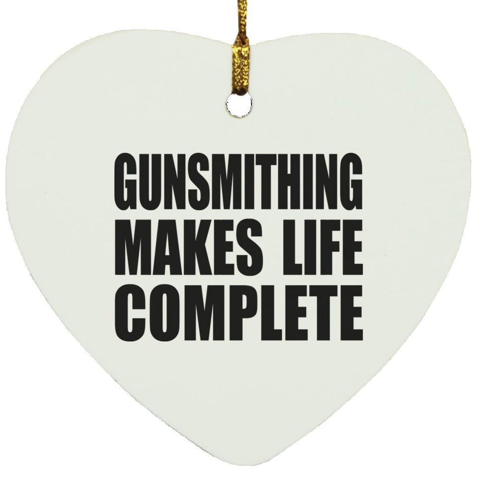 Gunsmithing Makes Life Complete - Heart Ornament