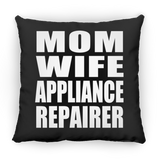 Mom Wife Appliance Repairer - Throw Pillow Black