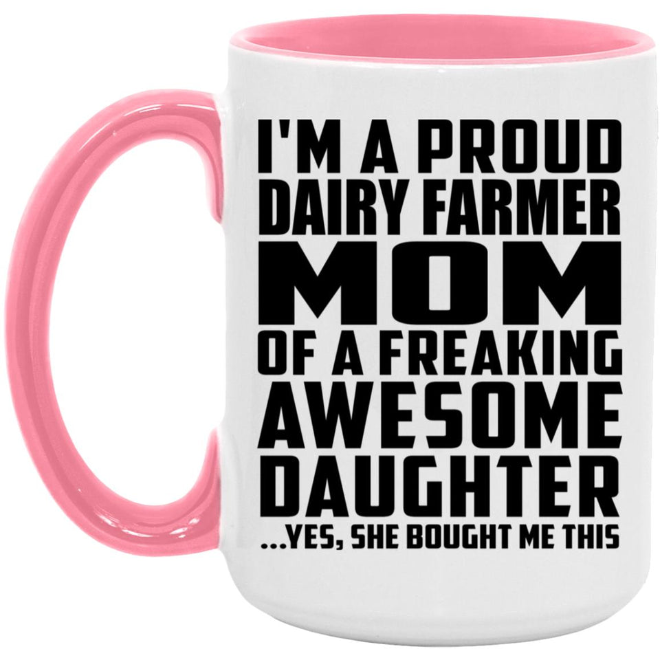 Proud Dairy Farmer Mom Of Awesome Daughter - 15oz Accent Mug Pink