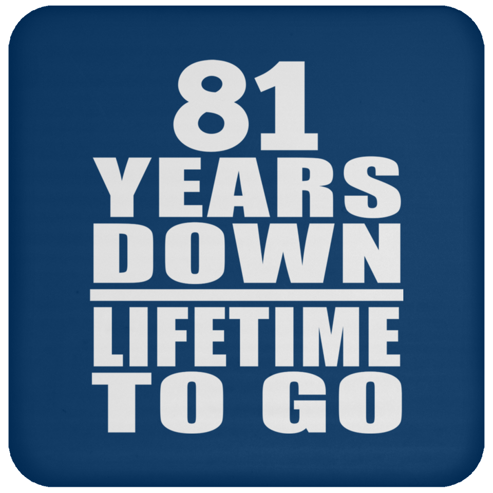 81st Anniversary 81 Years Down Lifetime To Go - Drink Coaster