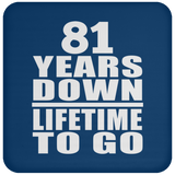81st Anniversary 81 Years Down Lifetime To Go - Drink Coaster