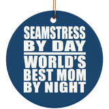 Seamstress By Day World's Best Mom By Night - Circle Ornament