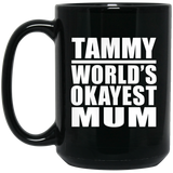 Tammy World's Okayest Mum - 15 Oz Coffee Mug Black