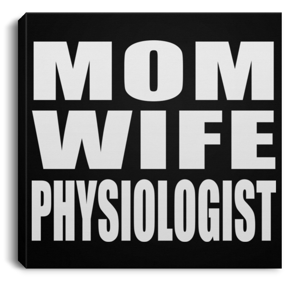 Mom Wife Physiologist - Canvas Square