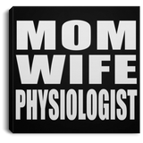 Mom Wife Physiologist - Canvas Square