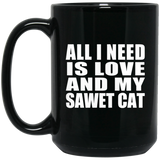 All I Need Is Love And My Sawet Cat - 15 Oz Coffee Mug Black