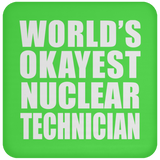 World's Okayest Nuclear Technician - Drink Coaster