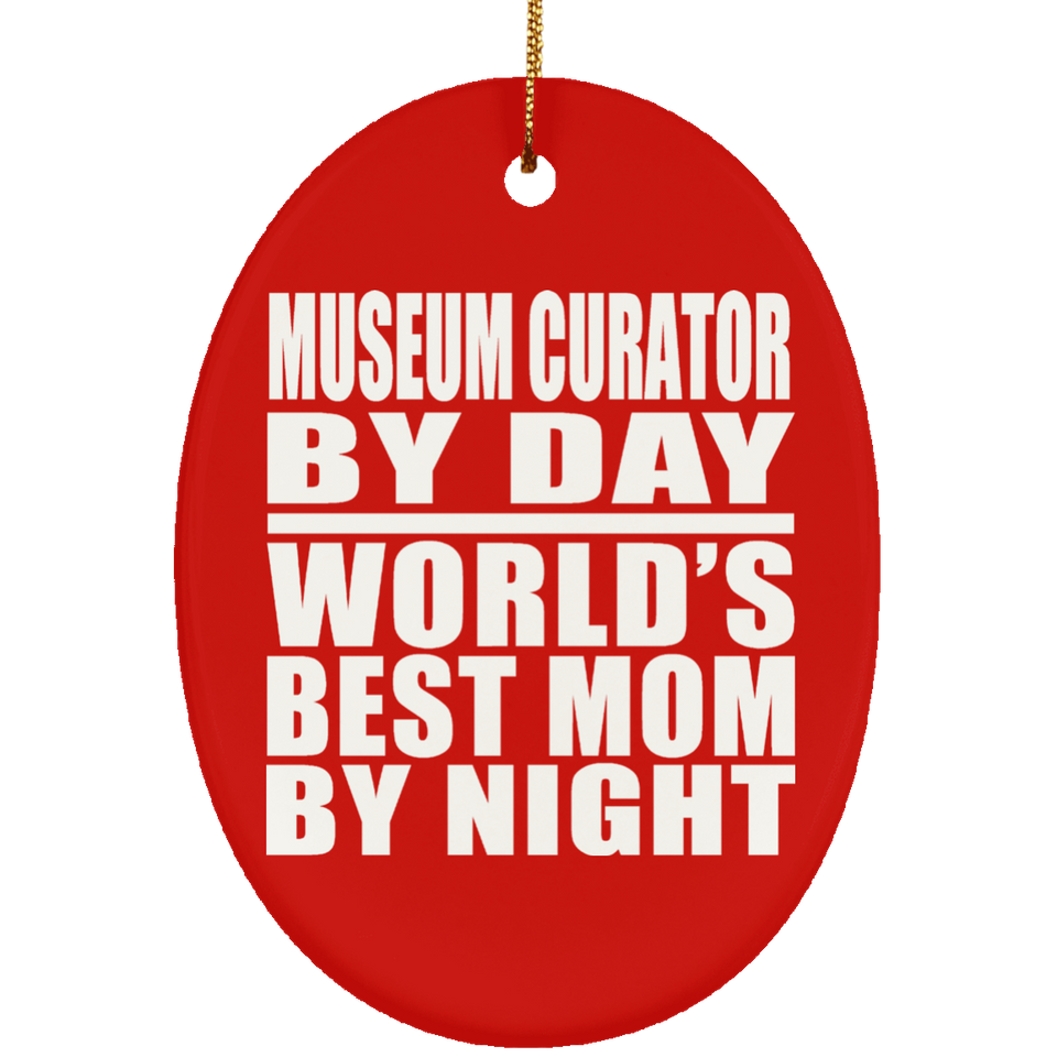 Museum Curator By Day World's Best Mom By Night - Oval Ornament