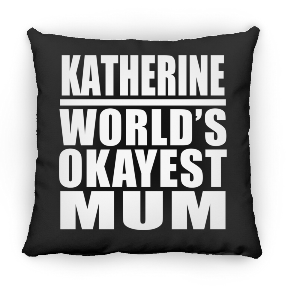 Katherine World's Okayest Mum - Throw Pillow Black