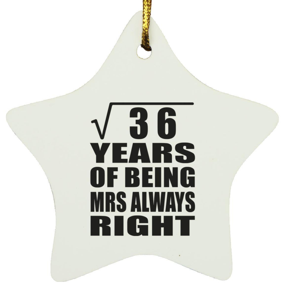 6th Anniversary Square Root of 36 Years Mrs Always Right - Star Ornament