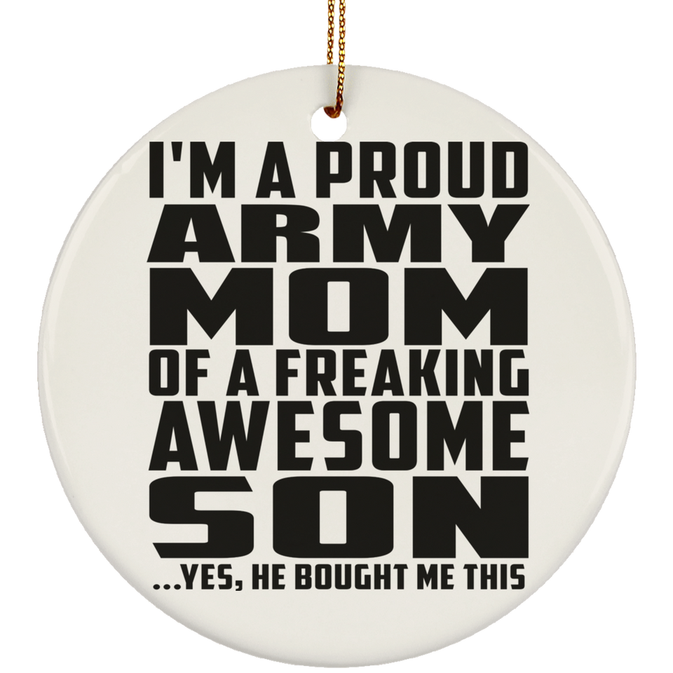 Proud Army Mom Of Awesome Son - Circle Ornament