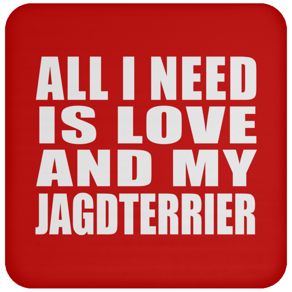All I Need Is Love And My Jagdterrier - Drink Coaster