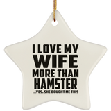 I Love My Wife More Than Hamster - Star Ornament