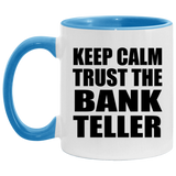 Keep Calm and Trust The Bank Teller - 11oz Accent Mug Blue