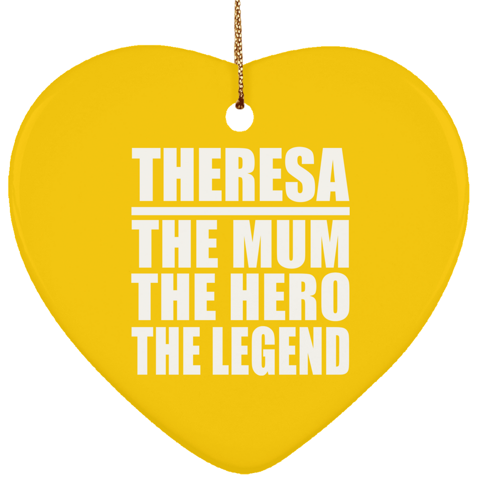 Theresa The Mum The Hero The Legend - Heart Ornament