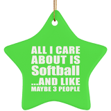 All I Care About Is Softball - Star Ornament