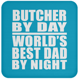 Butcher By Day World's Best Dad By Night - Drink Coaster