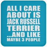 All I Care About Is Jack Russell Terrier - Drink Coaster