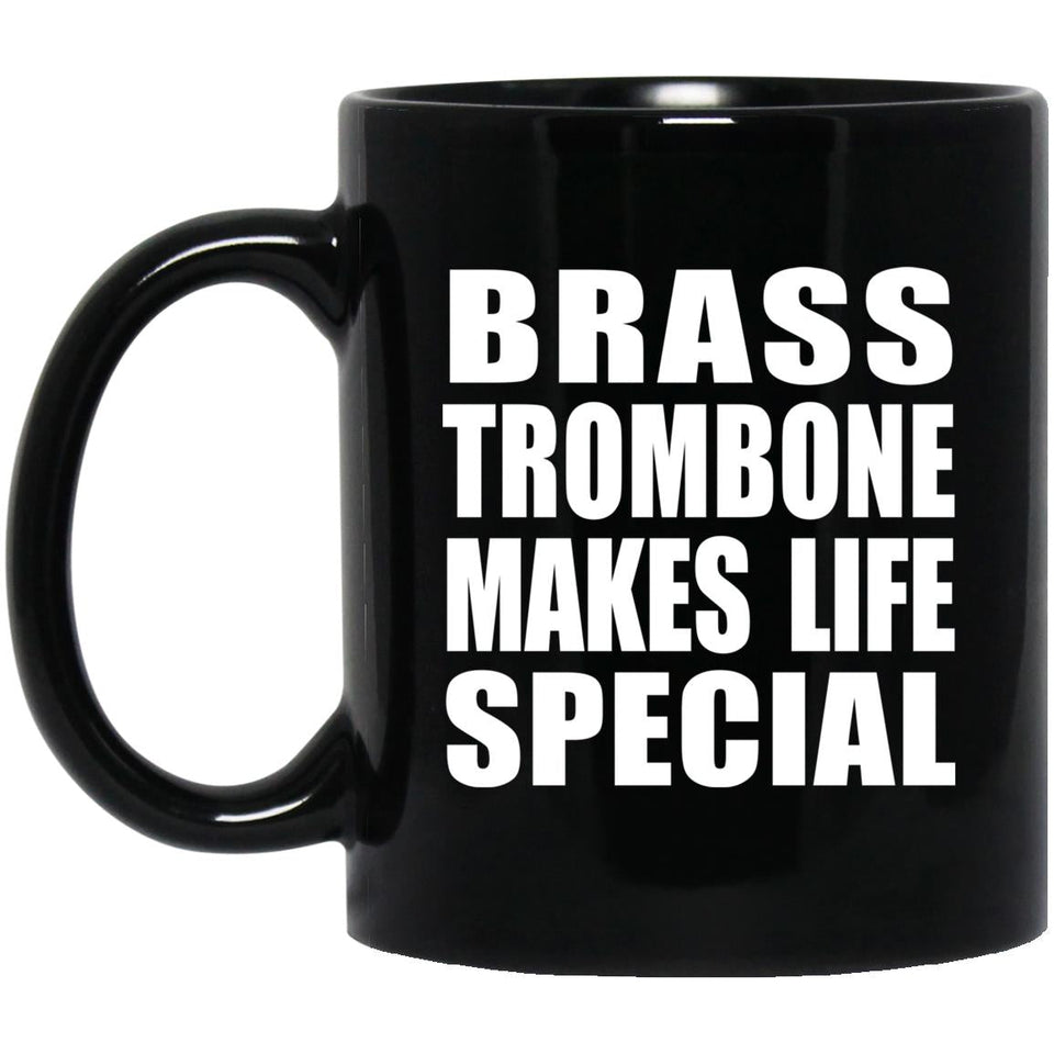 Brass Trombone Makes Life Special - 11oz Coffee Mug Black