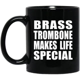 Brass Trombone Makes Life Special - 11oz Coffee Mug Black