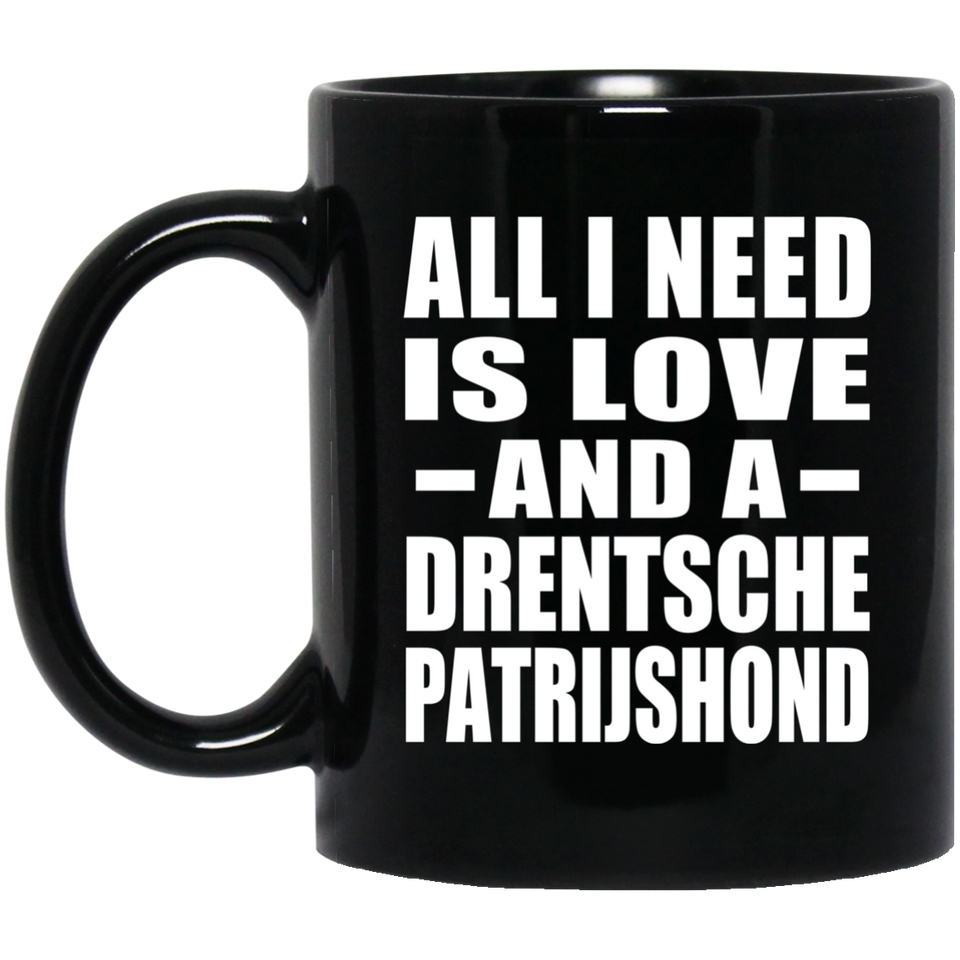 All I Need Is Love And A Drentsche Patrijshond - 11 Oz Coffee Mug Black
