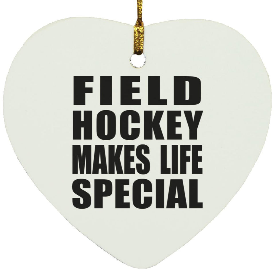 Field Hockey Makes Life Special - Heart Ornament