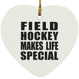 Field Hockey Makes Life Special - Heart Ornament