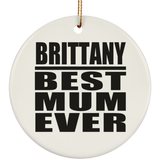 Brittany Best Mum Ever - Circle Ornament