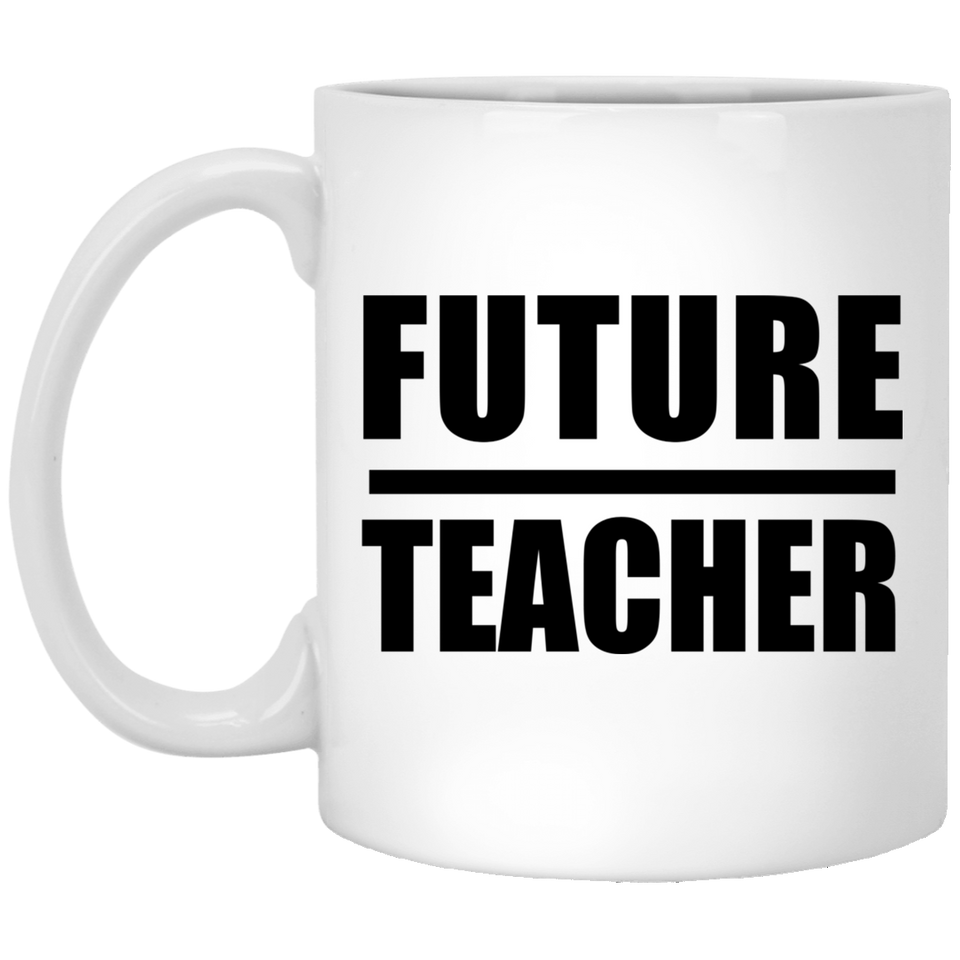 Future Teacher - 11oz Coffee Mug