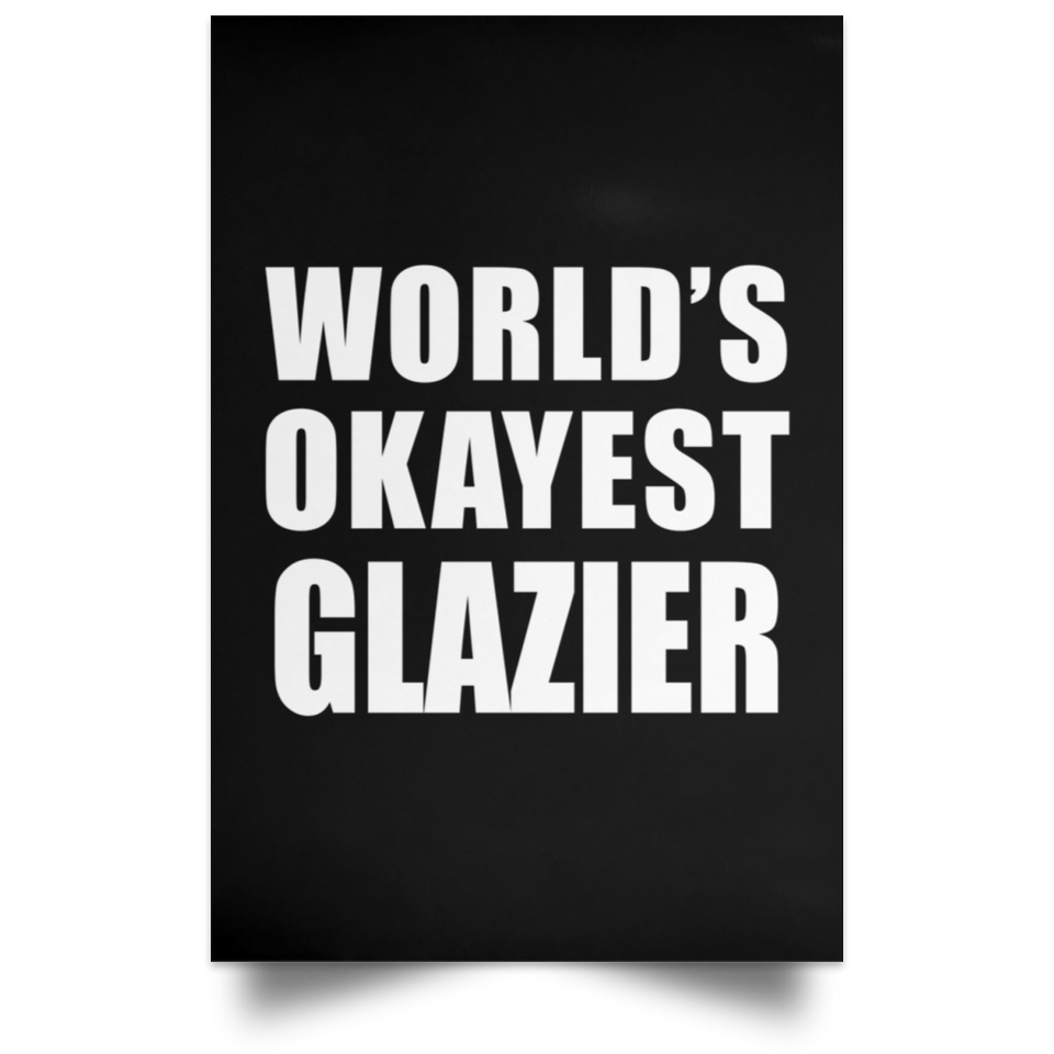 World's Okayest Glazier - Poster Portrait
