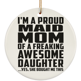 Proud Maid Mom Of Awesome Daughter - Circle Ornament