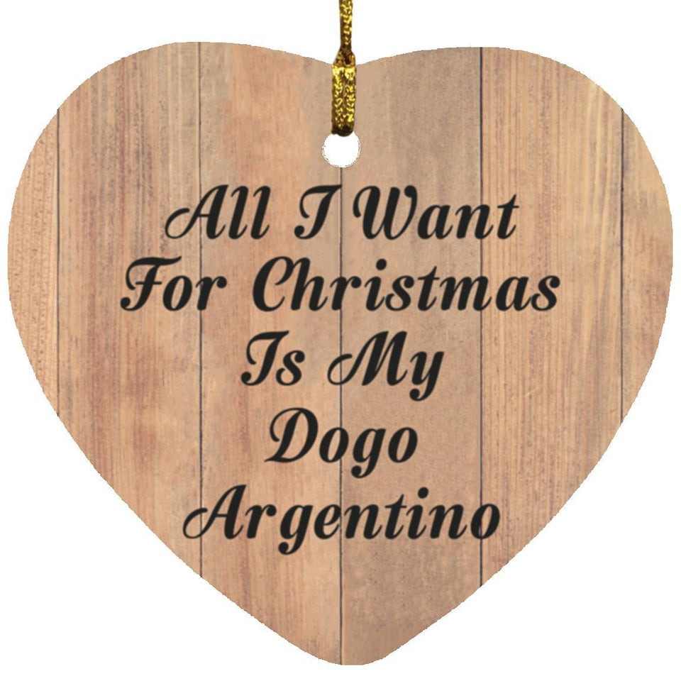 All I Want For Christmas Is My Dogo Argentino - Heart Ornament C