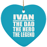 Ivan The Dad The Hero The Legend - Heart Ornament