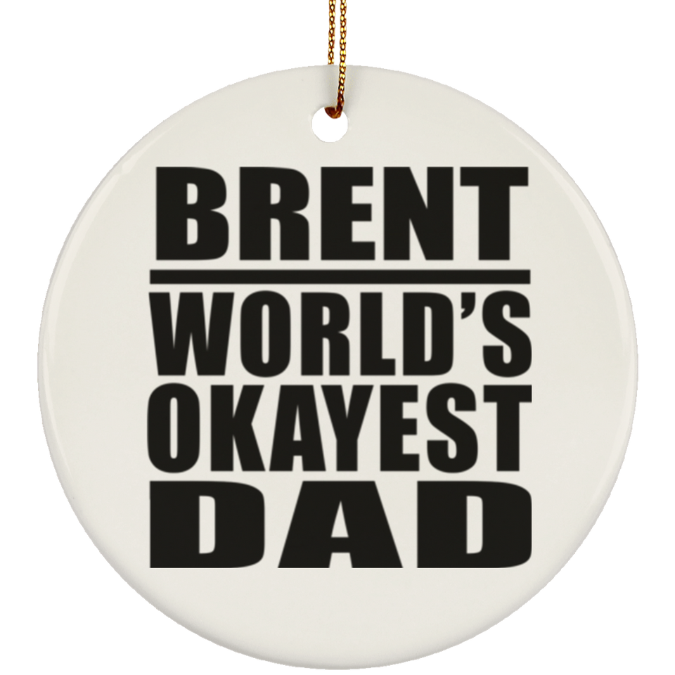 Brent World's Okayest Dad - Circle Ornament