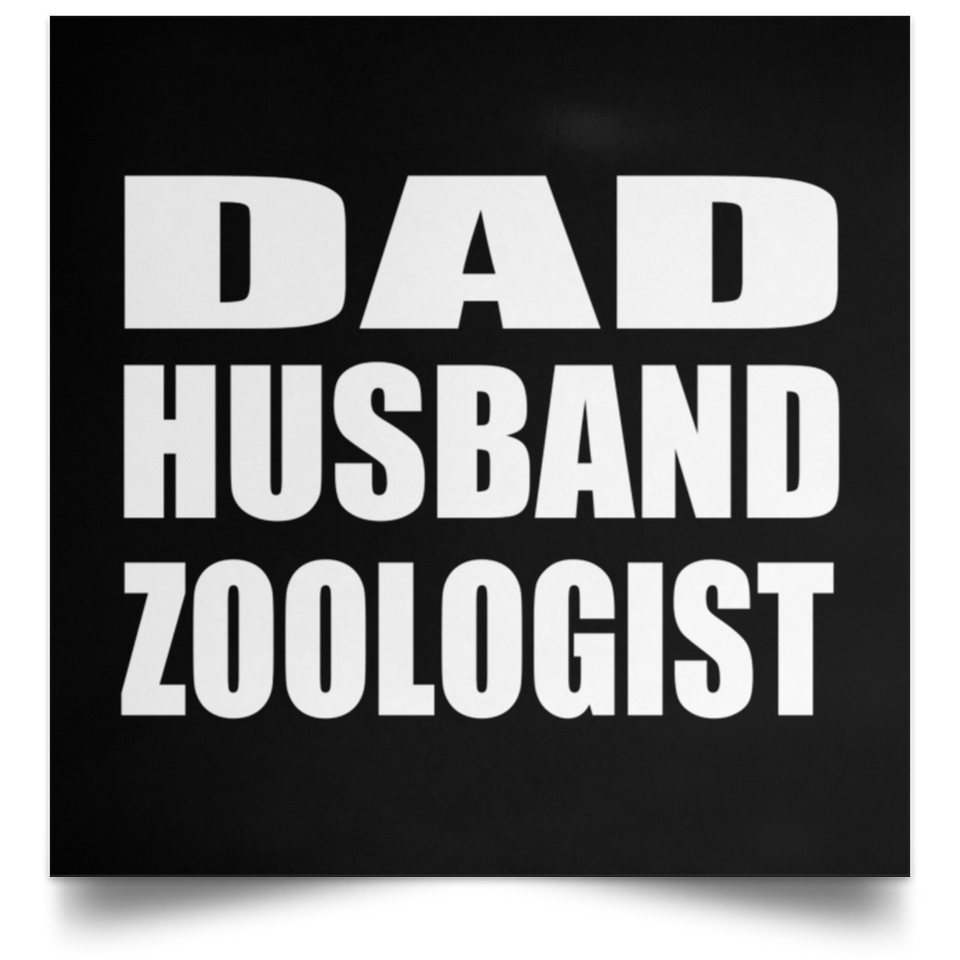 Dad Husband Zoologist - Poster Square