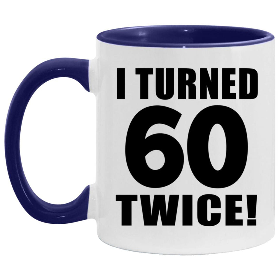 120th Birthday I Turned 60 Twice - 11oz Accent Mug Purple