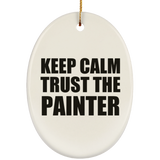 Keep Calm and Trust The Painter - Oval Ornament