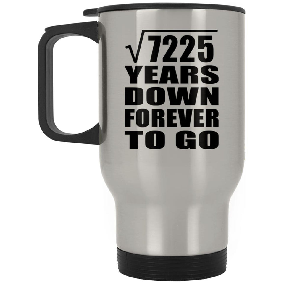 85th Anniversary Square Root of 7225 Years Down Forever To Go - Silver Travel Mug